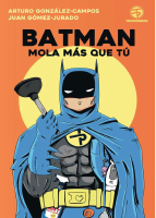 Batman mola mas que tu Arturo Gonzalez Juan Gomez .pdf